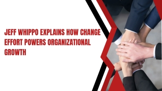 Jeff Whippo Explains How Change Effort Powers Organizational Growth