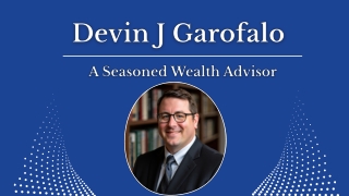 Devin J Garofalo - A Seasoned Wealth Advisor