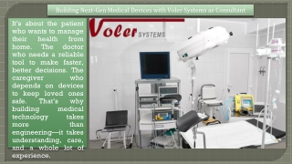 Building Next-Gen Medical Devices with Voler Systems as Consultant