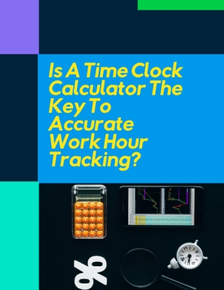 Is A Time Clock Calculator The Key To Accurate Work Hour Tracking