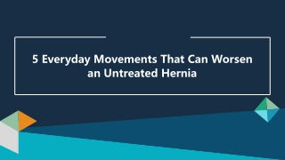 5 Everyday Movements That Can Worsen an Untreated Hernia