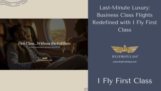 Last-Minute Luxury_ Business Class Flights Redefined with I Fly First Class