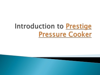 The Ultimate Guide to Prestige Pressure Cooker – Features, Benefits, and Usage T