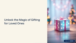 The Magic of Gifting for Loved Ones: Heartfelt Ideas & Emotional Joy
