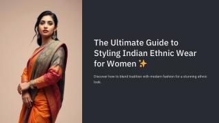 The Ultimate Guide to Styling Indian Ethnic Wear for Women