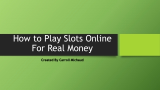 How to Play Slots Online For Real Money