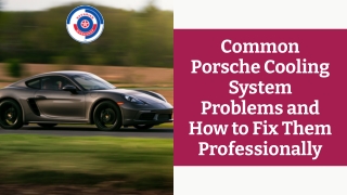Common Porsche Cooling System Problems and How to Fix Them Professionally