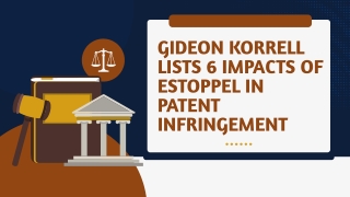 Gideon Korrell Lists 6 Impacts of Estoppel in Patent Infringement