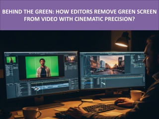 Behind the Green How Editors Remove Green Screen from Video with Cinematic Precision