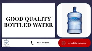 GOOD QUALITY BOTTLED WATER