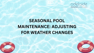 Seasonal Pool Maintenance Adjusting for Weather Changes.
