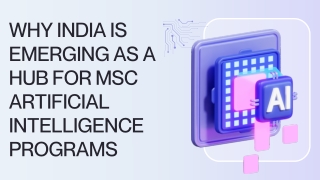 Why India is Emerging as a Hub for MSc Artificial Intelligence Programs