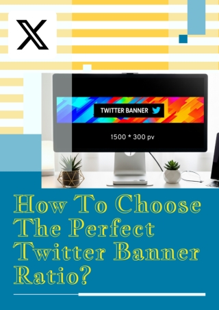How to Choose the Perfect Twitter Banner Ratio?