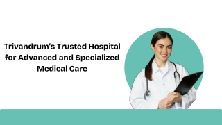Top 5 Hospitals in Trivandrum – Expert Care You Can Trust