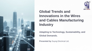 Global Trends and Innovations in the Wires and Cables Manufacturing Industry