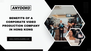 Benefits of a Corporate Video Production Company in Hong Kong