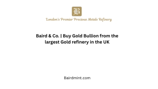 Buy Gold Bullion from the largest Gold refinery in the UK
