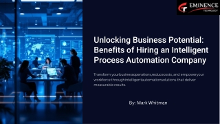 Unlocking Business Potential Benefits of Hiring an Intelligent Process Automation Company