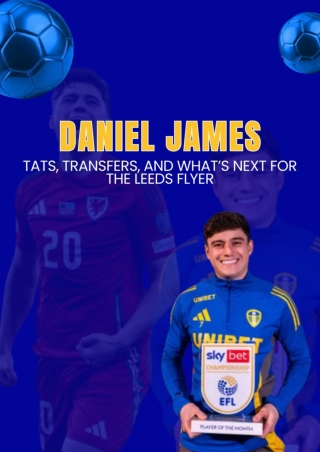 FootballDaniel James: Stats, Transfers, and What’s Next for the Leeds Flyer