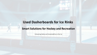 Used Dasherboards for Ice Rinks - Smart Solutions for Hockey and Recreation