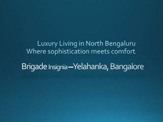 Brigade Yelahanka – Luxury Living with Brigade Insignia in Bangalore