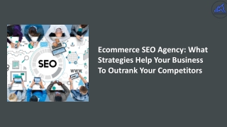 Ecommerce SEO Agency What Strategies Help Your Business To Outrank Your Competitors