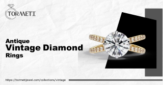 Antique Vintage Diamond Rings Timeless Elegance Heirloom Beauty Tormeti Jewelry