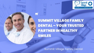 Summit Village Family Dental – Quality Care for Healthy, Confident Smiles