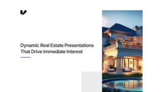 Dynamic Real Estate Presentations That Drive Immediate Interest in 2025 1