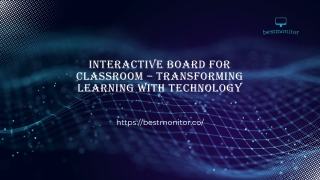 Interactive Board for Classroom – Transforming Learning with Technology