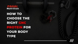 How to Choose the Right GNC Protein for Your Body Type