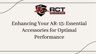 Enhancing Your AR-15 Essential Accessories for Optimal Performance