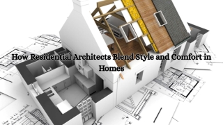 How Residential Architects Blend Style and Comfort in Homes