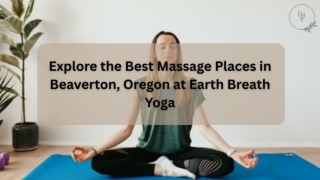 Explore the Best Massage Places in Beaverton, Oregon at Earth Breath Yoga