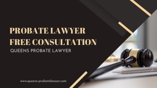 Probate Lawyer Free Consultation – Queens Probate Lawyer
