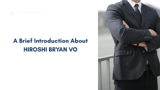 A Brief Introduction About HIROSHI BRYAN VO