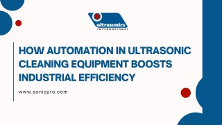 How Automation in Ultrasonic Cleaning Equipment Boosts Industrial Efficiency