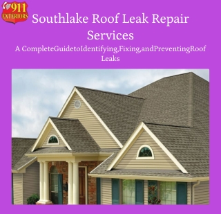 Southlake Roof Leak Repair: A Complete Guide to Indentify Leaking and Preventing