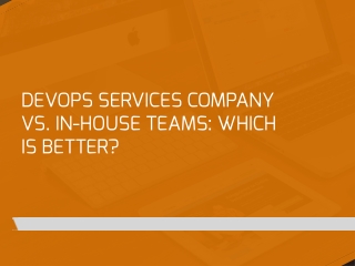 DevOps Services Company vs In-House Teams: Which is Better?