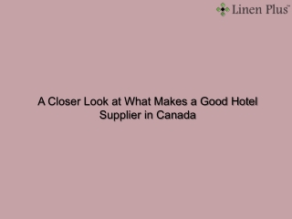 A Closer Look at What Makes a Good Hotel Supplier in Canada
