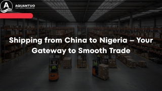 Shipping from China to Nigeria – Your Gateway to Smooth Trade