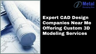 Expert CAD Design Companies Near Me Offering Custom 3D Modeling Services