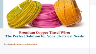 Premium Copper Tinsel Wire​: The Perfect Solution for Your Electrical Needs