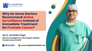 Why Do Some Doctors Recommend Active Surveillance Instead of Immediate Treatment for Prostate Cancer