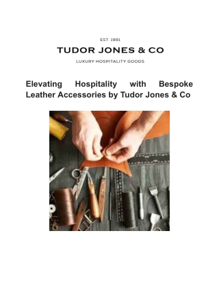 Elevating Hospitality with Bespoke Leather Accessories by Tudor Jones & Co