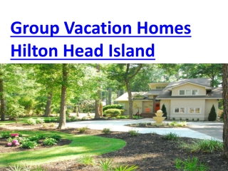 Group Vacation Homes Hilton Head Island