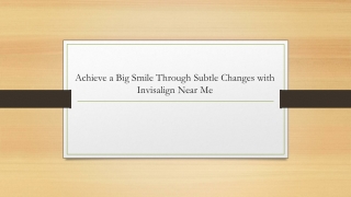 Achieve a Big Smile Through Subtle Changes with Invisalign Near Me