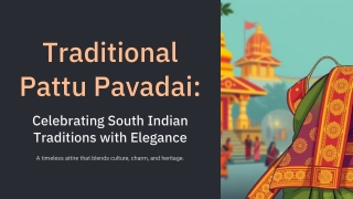 Why Traditional Pattu Pavadai Remains a Festive Favorite in South India