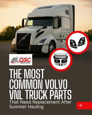 The Most Common Volvo VNL Truck Parts That Need Replacement After Summer Hauling