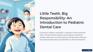 Little Teeth, Big Responsibility: An Introduction to Pediatric Dental Care